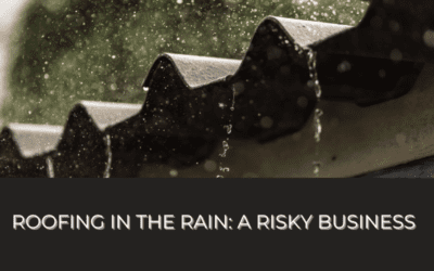Roofing in the Rain: A Risky Business